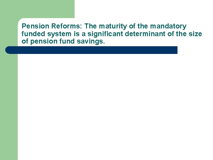 Pension Reforms: The maturity of the mandatory funded system is a significant determinant of