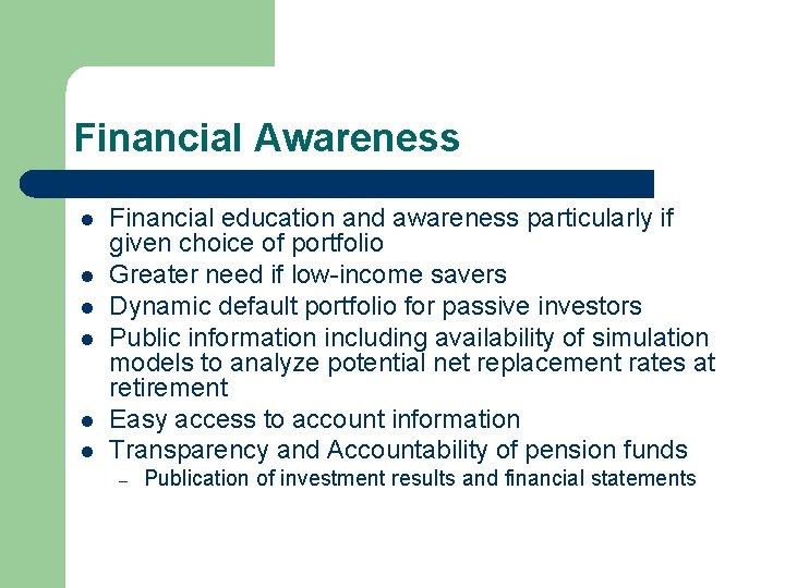 Financial Awareness l l l Financial education and awareness particularly if given choice of