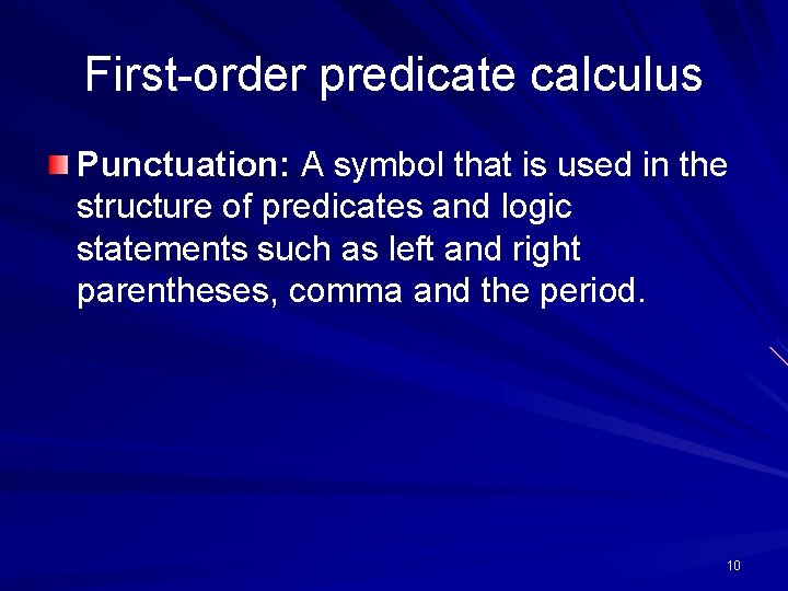 First-order predicate calculus Punctuation: A symbol that is used in the structure of predicates