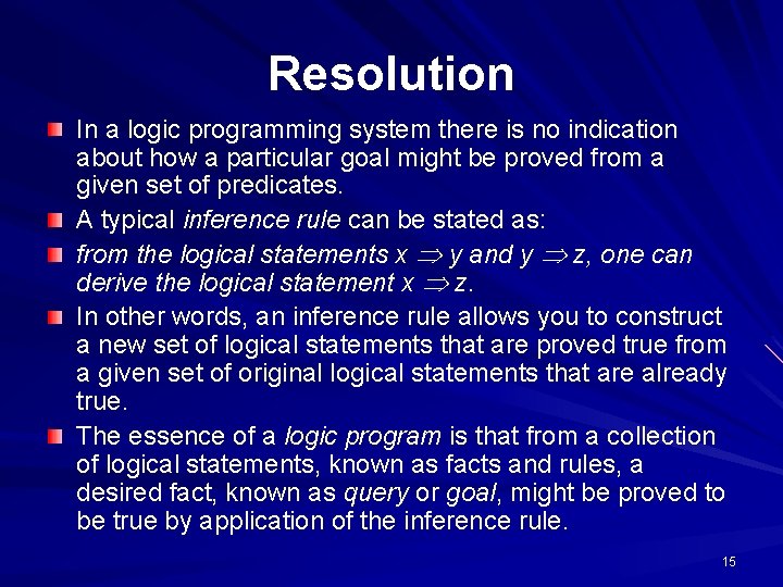 Resolution In a logic programming system there is no indication about how a particular