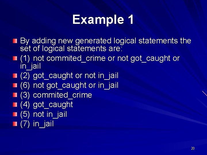 Example 1 By adding new generated logical statements the set of logical statements are: