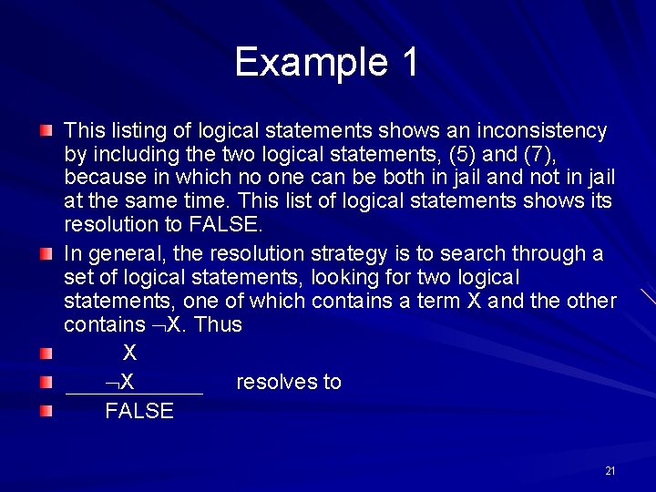Example 1 This listing of logical statements shows an inconsistency by including the two