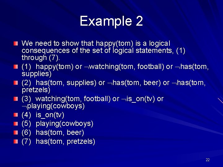 Example 2 We need to show that happy(tom) is a logical consequences of the