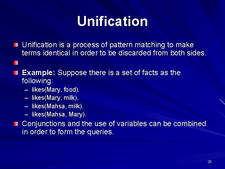 Unification is a process of pattern matching to make terms identical in order to