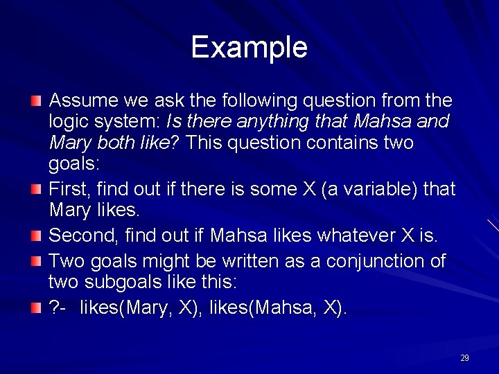 Example Assume we ask the following question from the logic system: Is there anything