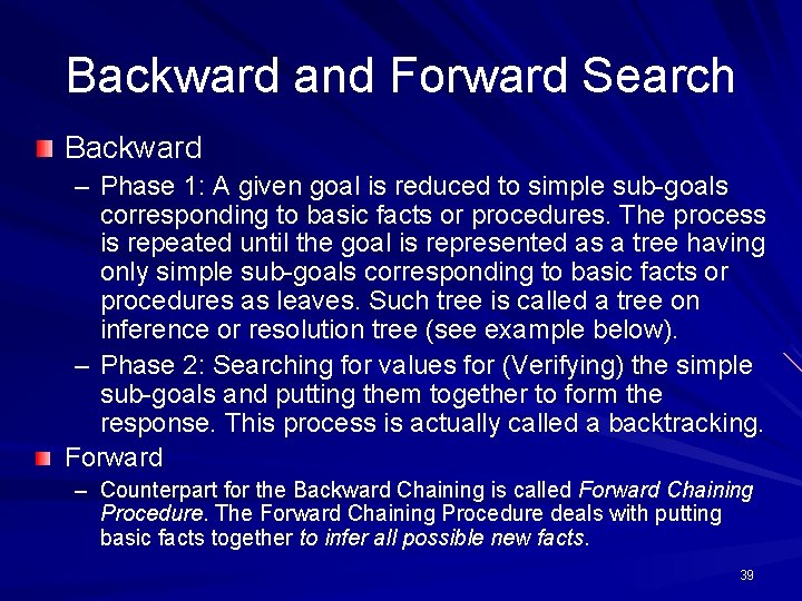 Backward and Forward Search Backward – Phase 1: A given goal is reduced to