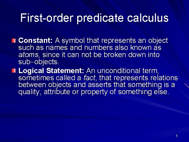 First-order predicate calculus Constant: A symbol that represents an object such as names and