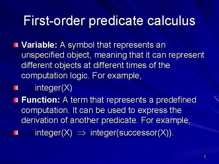 First-order predicate calculus Variable: A symbol that represents an unspecified object, meaning that it