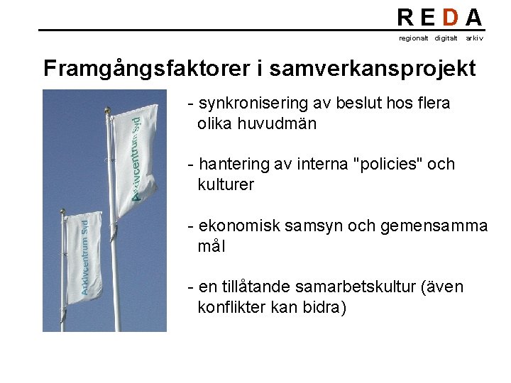 REDA regionalt digitalt arkiv Framgångsfaktorer i samverkansprojekt - synkronisering av beslut hos flera olika