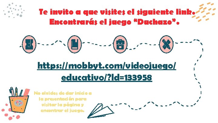Te invito a que visites el siguiente link. Encontrarás el juego “Duchazo”. https: //mobbyt.