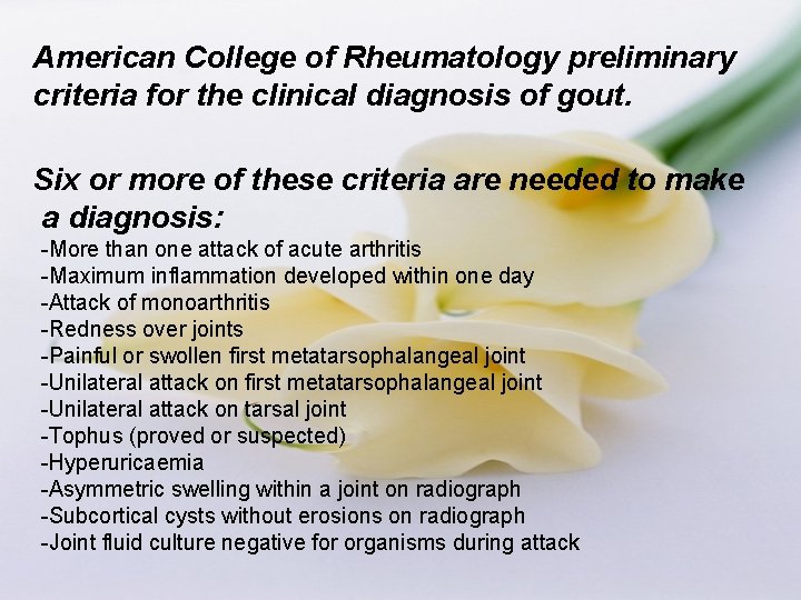 American College of Rheumatology preliminary criteria for the clinical diagnosis of gout. Six or