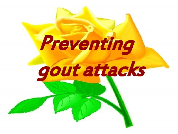 Preventing gout attacks 