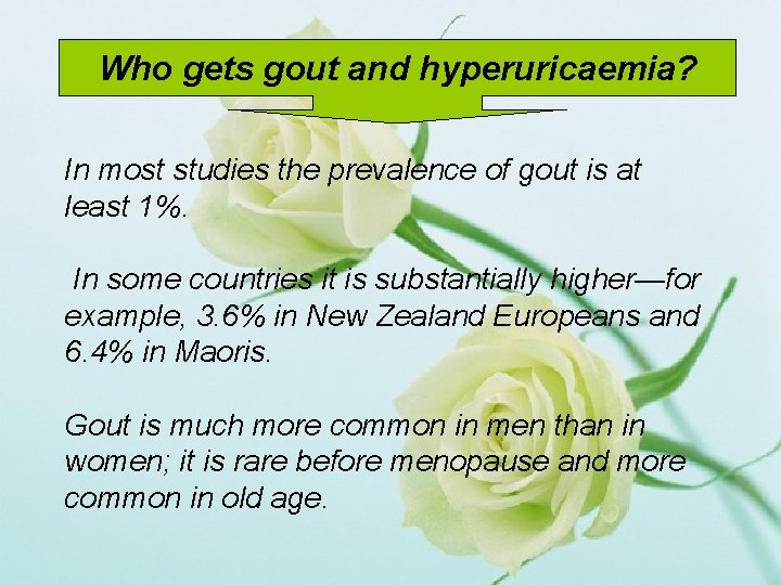 Who gets gout and hyperuricaemia? In most studies the prevalence of gout is at