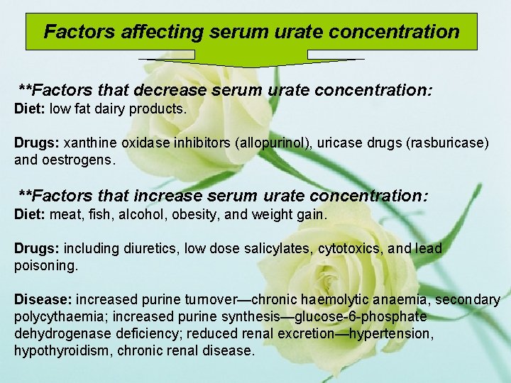 Factors affecting serum urate concentration **Factors that decrease serum urate concentration: Diet: low fat