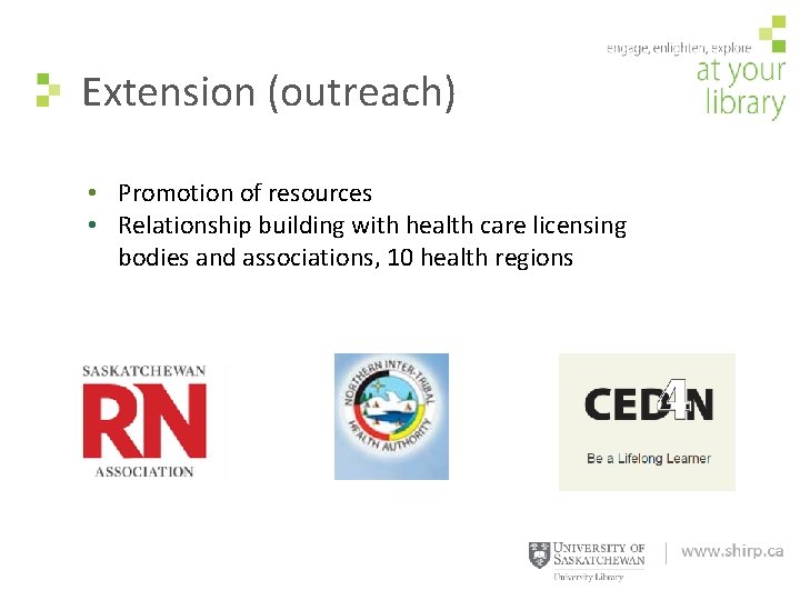 Extension (outreach) • Promotion of resources • Relationship building with health care licensing bodies