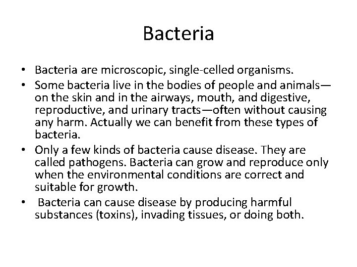 Bacteria • Bacteria are microscopic, single-celled organisms. • Some bacteria live in the bodies