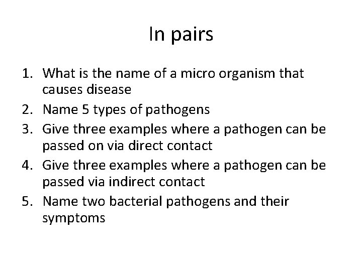 In pairs 1. What is the name of a micro organism that causes disease