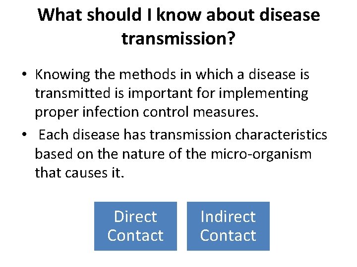 What should I know about disease transmission? • Knowing the methods in which a