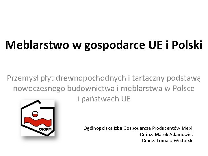 Meblarstwo w gospodarce UE i Polski Przemysł płyt drewnopochodnych i tartaczny podstawą nowoczesnego budownictwa