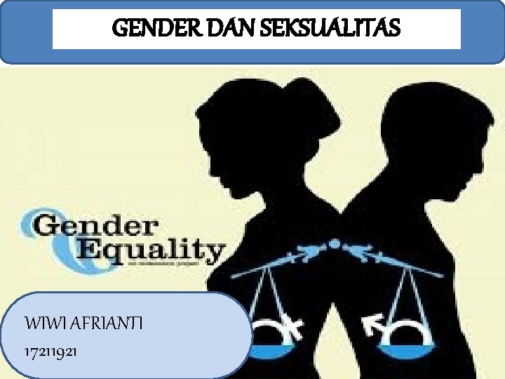 GENDER DAN SEKSUALITAS WIWI AFRIANTI 17211921 