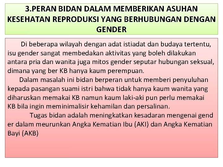 3. PERAN BIDAN DALAM MEMBERIKAN ASUHAN KESEHATAN REPRODUKSI YANG BERHUBUNGAN DENGAN GENDER Di beberapa