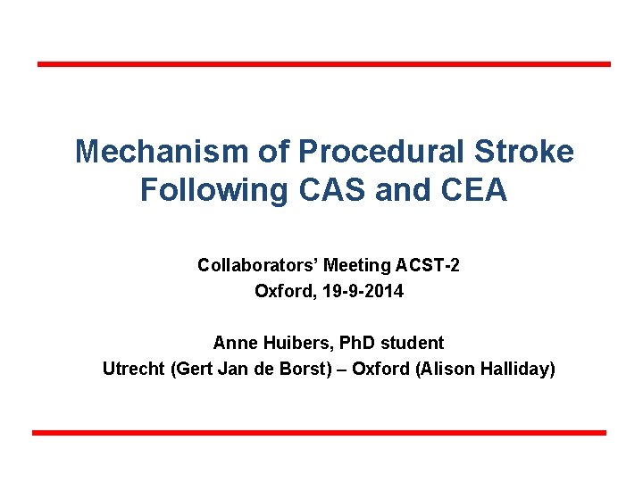 Mechanism of Procedural Stroke Following CAS and CEA Collaborators’ Meeting ACST-2 Oxford, 19 -9