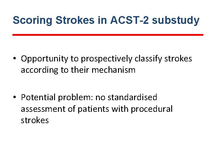 Scoring Strokes in ACST-2 substudy • Opportunity to prospectively classify strokes according to their