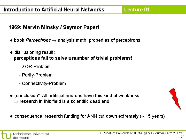 Introduction to Artificial Neural Networks Lecture 01 1969: Marvin Minsky / Seymor Papert ●