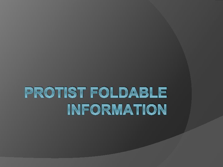 PROTIST FOLDABLE INFORMATION 