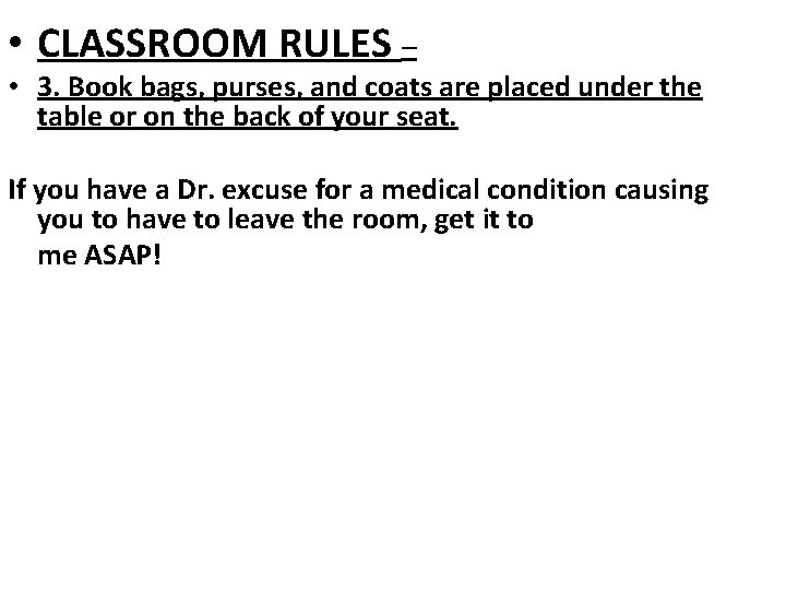  • CLASSROOM RULES – • 3. Book bags, purses, and coats are placed