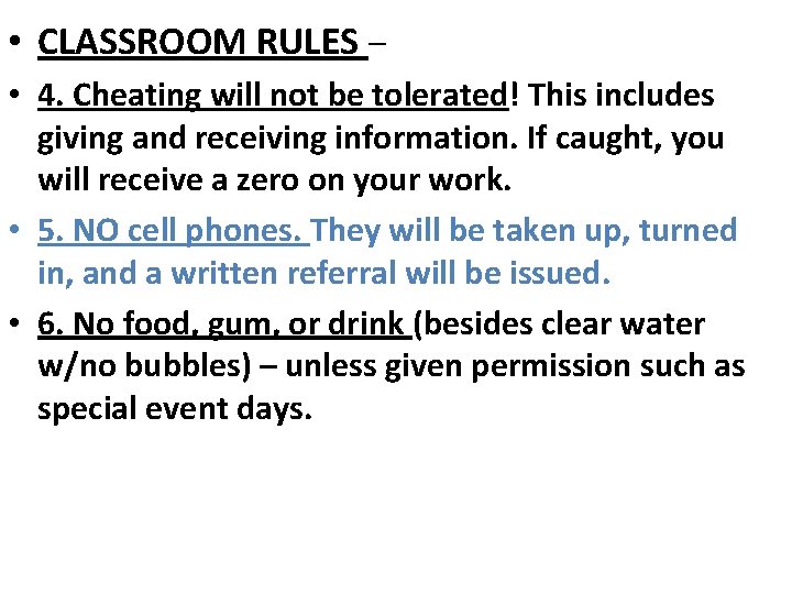  • CLASSROOM RULES – • 4. Cheating will not be tolerated! This includes