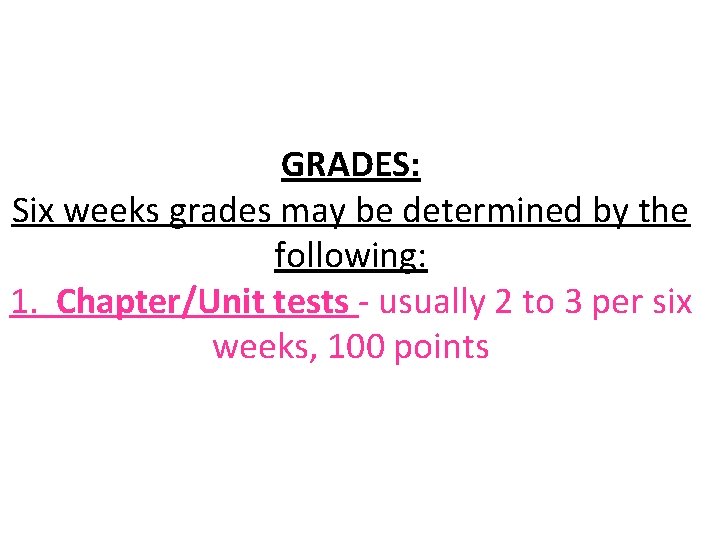 GRADES: Six weeks grades may be determined by the following: 1. Chapter/Unit tests -