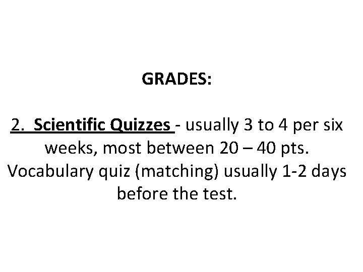 GRADES: 2. Scientific Quizzes - usually 3 to 4 per six weeks, most between