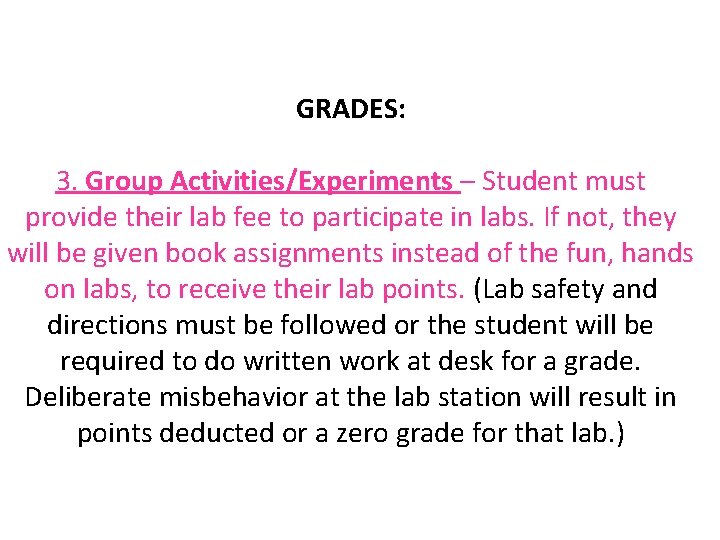 GRADES: 3. Group Activities/Experiments – Student must provide their lab fee to participate in