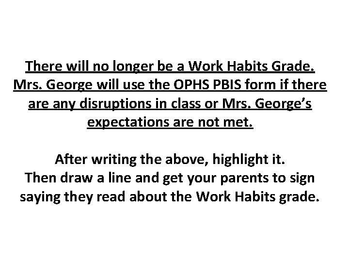 There will no longer be a Work Habits Grade. Mrs. George will use the