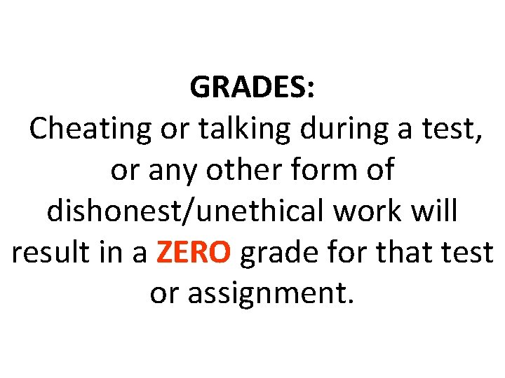 GRADES: Cheating or talking during a test, or any other form of dishonest/unethical work