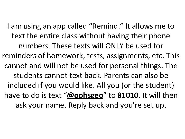 I am using an app called “Remind. ” It allows me to text the