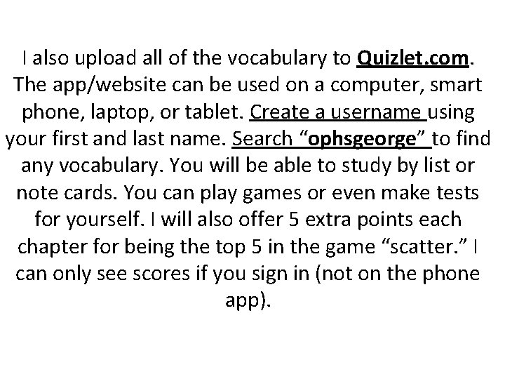 I also upload all of the vocabulary to Quizlet. com. The app/website can be