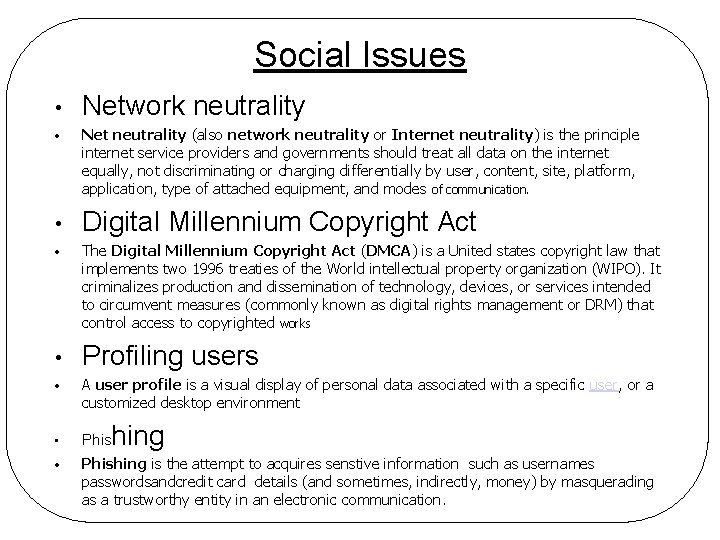 Social Issues • • • Network neutrality Net neutrality (also network neutrality or Internet