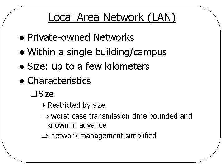 Local Area Network (LAN) Private-owned Networks l Within a single building/campus l Size: up