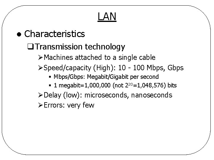 LAN l Characteristics q. Transmission technology ØMachines attached to a single cable ØSpeed/capacity (High):