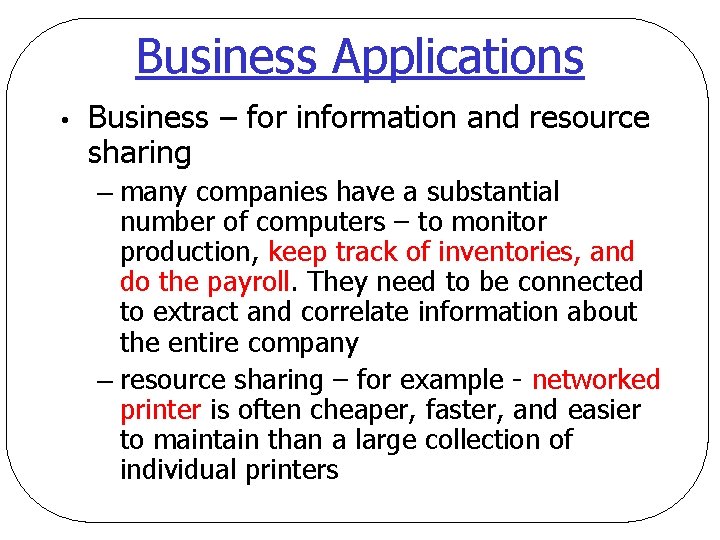 Business Applications • Business – for information and resource sharing – many companies have