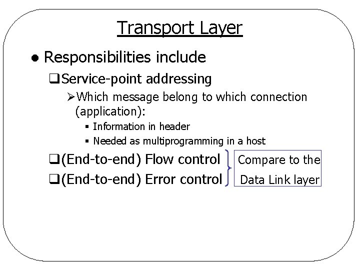 Transport Layer l Responsibilities include q. Service-point addressing ØWhich message belong to which connection