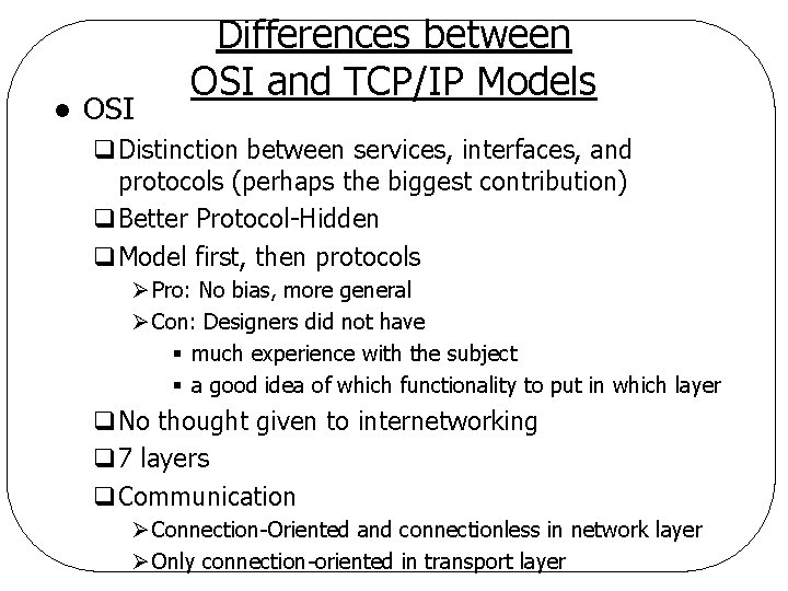 l OSI Differences between OSI and TCP/IP Models q. Distinction between services, interfaces, and