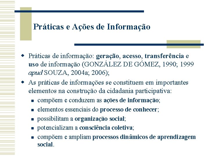Práticas e Ações de Informação w Práticas de informação: geração, acesso, transferência e uso