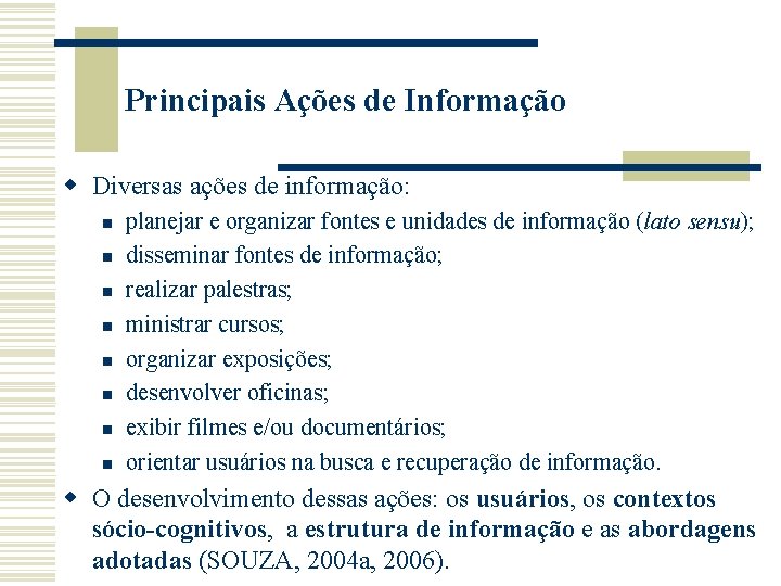 Principais Ações de Informação w Diversas ações de informação: n n n n planejar