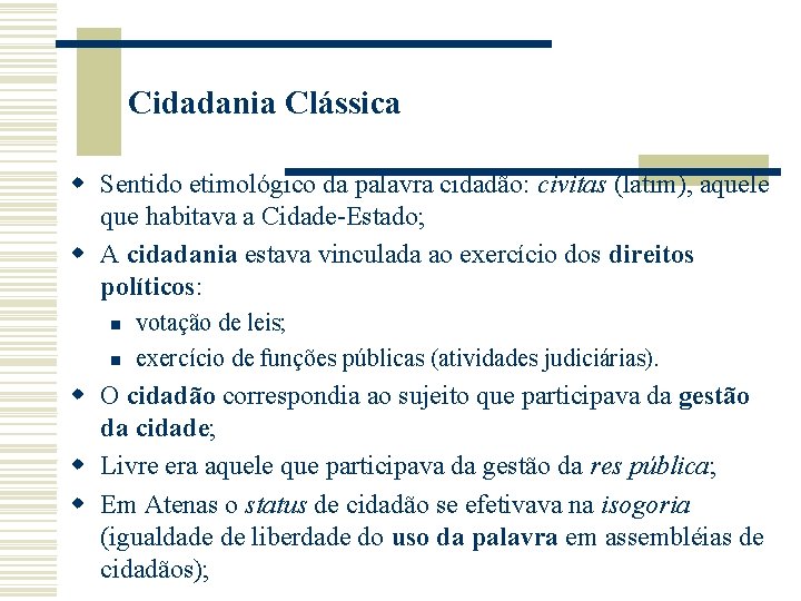 Cidadania Clássica w Sentido etimológico da palavra cidadão: civitas (latim), aquele que habitava a