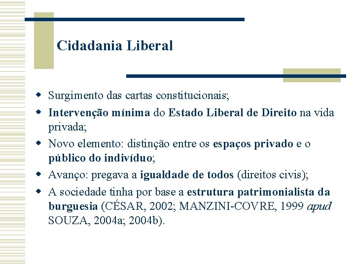 Cidadania Liberal w Surgimento das cartas constitucionais; w Intervenção mínima do Estado Liberal de