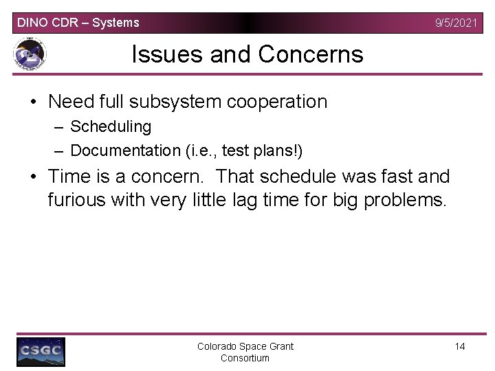 DINO CDR – Systems 9/5/2021 Issues and Concerns • Need full subsystem cooperation –