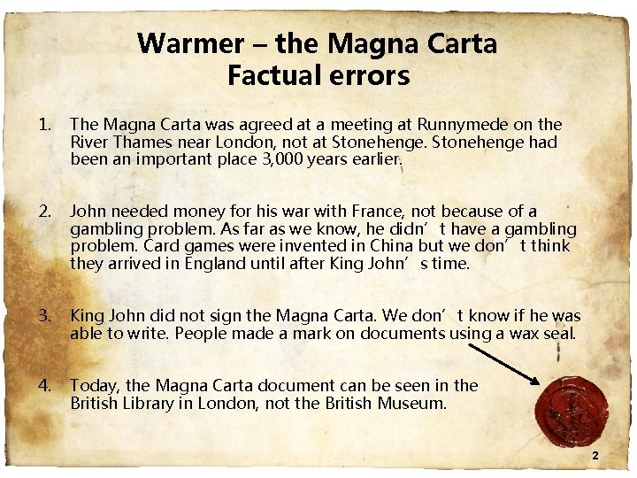 Warmer – the Magna Carta Factual errors 1. The Magna Carta was agreed at